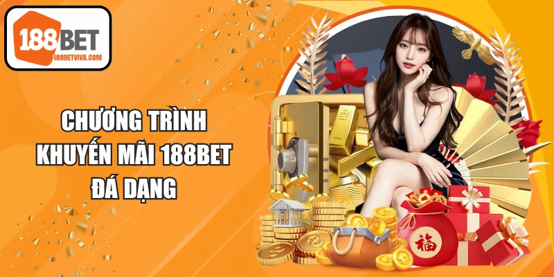 Chương trình khuyến mãi 188BET đá dạng